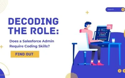 Decoding the Role: Does a Salesforce Admin Require Coding Skills?
