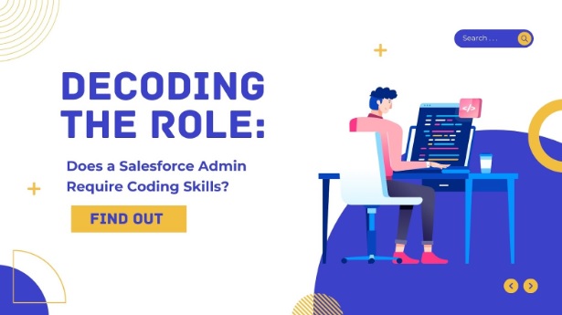 Decoding the Role: Does a Salesforce Admin Require Coding Skills?