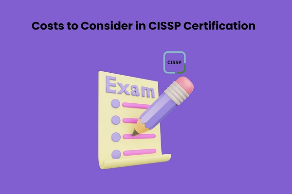 Costs to Consider in CISSP Certification